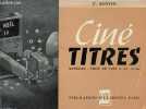 Ciné titres 8 - 9,5 - 16 mm matériel, prises de vues, truquages - 2e édition - Petite Collection art et technique n°8.. Monier Pierre