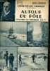 "Autour du pôle expédition du ""pourquoi pas ? "" - Collection toute l'histoire n°6.". Commandant Charcot