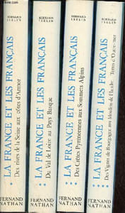 La France et les Français - Tomes 1 + 2 + 3 + 4 (4 volumes) - Tome 1 : des rives de la Seine aux côtes d'Armor - Tome 2 : du Val de Loire au Pays Basque - Tome 3 : des Crêtes Pyrénéennes aux Sommets Alpins - Tome 4 : des vignes de Bourgogne aux Moulins ..