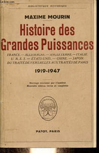 Histoire des grandes puissances - France - Allemagne - Angleterre - Italie - URSS - Etats-Unis - Chine - Japon - du traité de Versailles aux traités de Paris - 1919-1947 - Collection bibliothèque historique.