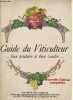 Guide du Viticulteur ... bien produire et bien vendre ... Nouvelle &eacute;dition compl&eacute;t&eacute;e.. Collectif