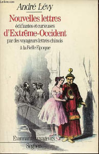Nouvelles lettres édifiantes et curieuses d'Extrême-Occident par des voyageurs lettrés chinois à la Belle Epoque 1866-1906 - Collection etonnantrs voyageurs.