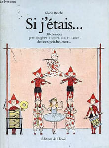 Si j'étais ... 30 chansons pour imaginer, chanter, mimer, danser, dessiner, peindre, créer ...