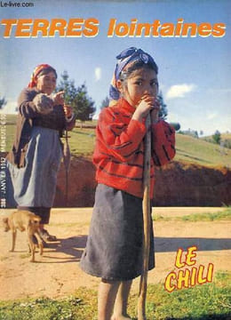 Terres lointaines n°386 janvier 1987 - Le Chili - Je suis mapuche et j'en suis fière - ninos chilenos - le corridor du bout du monde - quand la ...