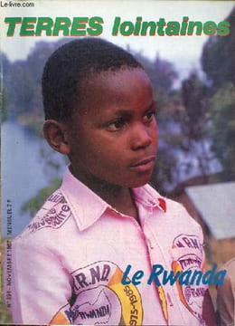 Terres lointaines n°394 novembre 1987 - Le Rwanda - La terre où dieu se repose - il est chic mon pays - le pays aux mille collines - la paix sur un ...