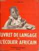 Livret de langage de l'écolier africain - Premier livre pour l'apprentissage du langage et du vocabulaire.. Terrisse A.