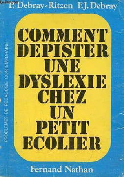 Comment depister une dyslexie chez un petit écolier.. Debray-Ritzen Pierre & Debray Flora J.