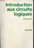 Introduction aux circuits logiques - 2e édition.. Letocha Jean & Collet Léon