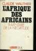 L'Afrique des africains - Inventaire de la négritude - Collection l'histoire immédiate.. Wauthier Claude