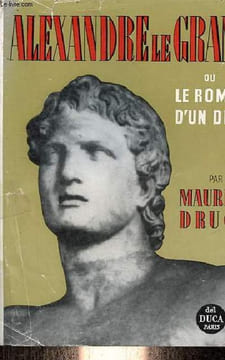 Alexandre le Grand ou le roman d'un dieu.. Druon Maurice