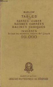 Tables des carrés - cubes - racines carrées - racines cubiques et inverses de tous les nombres entiers de 1 jusqu'à 10.000.