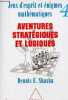 Aventures stratégiques et logiques - Collection jeux d'esprit et énigmes mathématiques n°4.. Shasha Dennis E.