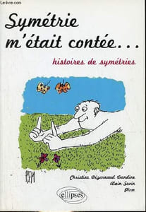 Symétrie m'était contée ... Histoires de symétries.
