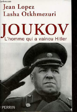 Joukov l'homme qui a vaincu Hitler.. Lopez Jean & Otkhmezuri Lasha