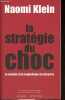 La stratégie du choc - La montée d'un capitalisme du désastre.. Klein Naomi