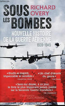 Sous les bombes - Nouvelle histoire de la guerre aérienne 1939-1945 - Collection au fil de l'histoire.. Overy Richard
