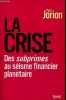 La crise - Des subprimes au séisme financier planétaire.. Jorion Paul