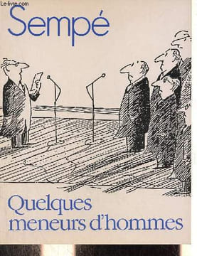 Quelques meneurs d'hommes.. Sempé