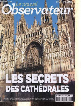 Le nouvel observateur hors série n°80 juillet-août 2012 - Les secrets des cathédrales - Du moyen age à nos jours une dévotion française - fiction et ...