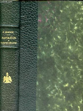 Napoléon à Sainte-Hélène 1815-1821.. Masson Frédéric