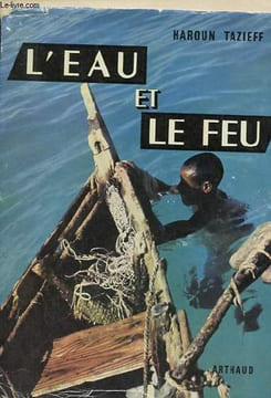 "L'eau et le feu - Collection "" Exploration n°10 "".". Tazieff Haroun