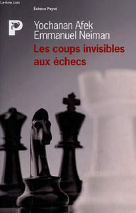 Les coups invisibles aux échecs - Collection Echecs Payot.