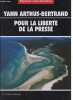 Yann Arthus-Bertrand - Collection pour la liberté de la presse.. Collectif