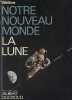 Notre nouveau monde la lune - Collection sciences & avenir.. Ducrocq Albert