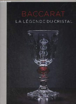 Baccarat la légende du cristal - Petit Palais musée des Beaux-Arts de la ville de Paris du 15 octobre 2014 au 4 janvier 2015.. Collectif