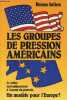 Les groupes de pression américains - Le lobby agro-alimentaire à l'assaut du pouvoir - Un modèle pour l'Europe ?. Julien Bruno