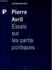 Essais sur les partis politiques - Collection petite bibliothèque payot n°41.. Avril Pierre