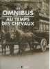 Les omnibus au temps des chevaux 1829-1913 - Collection la grande histoire des transports urbains.. Lamming Clive