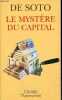 Le mystère du capital - Pourquoi le capitalisme triomphe en Occident et échoue partout ailleurs - Collection Champs n°731.. de Soto Hernando