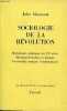 Sociologie de la révolution - Mythologies politiques du XXe siècle - marxistes-léninistes et fascistes - la nouvelle stratégie révolutionnaire - ...