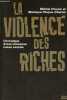 La violence des riches - Chronique d'une immense casse sociale.. Pinçon Michel & Pinçon-Charlot Monique