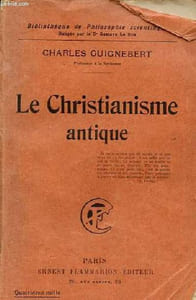 Le Christianisme antique - Collection bibliothèque de philosophie scientifique.