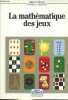 La mathématique des jeux - Collection bibliothèque pour la science.. Collectif