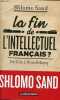 La fin de l'intellectuel français ? De Zola à Houellebecq.. Sand Shlomo