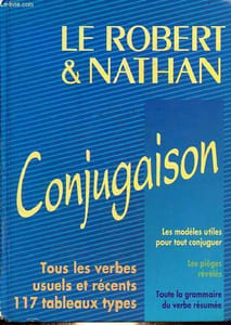 Le Robert & Nathan - Conjugaison - Tous les verbes usuels et récents 117 tableaux types - les modèles utiles pour tout conjuguer - les pièges révélés - toute la grammaire du verbe résumée.