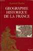 Geographie historique de la France.. de Planhol Xavier