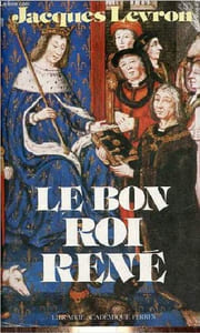 Le bon Roi René - Collection présence de l'histoire.