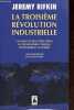 La troisième révolution industrielle - Comment le pouvoir latéral va transformer l'énergie, l'économie et le monde - Collection Babel n°1212.. Rifkin ...