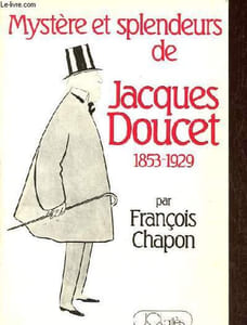 Mystère et splendeurs de Jacques Doucet 1853-1929.