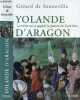 Yolande d'Aragon - La reine qui a gagné la guerre de Cent Ans.. de Senneville Gérard