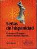 Senas de hispanidad - Retrouver l'Espagne : clichés, mythes, repères.. Ancelot Sylvie