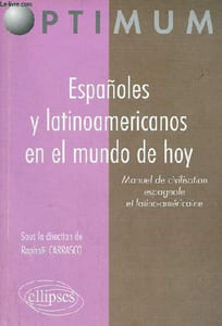 Espanoles y latinoamericanos en el mundo de hoy - Manuel de civilisation espagnole et latino-américaine - Collection Optimum.