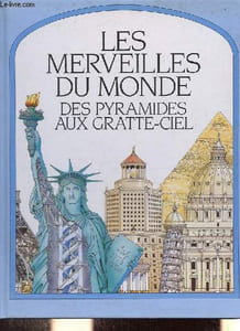 Des pyramides aux gratte-ciel les merveilles du monde - Collection le tour de la question.