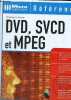 DVD, SVCD et MPEG - Référence - CD-ROM PC inclus.. Cazat Stéphane