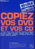 Copiez vos DVD et vos CD - Formats audio et vidéo - compression - codage - installation des codecs - copie de cd audio - video cd - svcd - dvd - ...