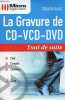 Maîtrisez la gravure de CD-VDC-DVD - Collection tout de suite.. Boutier Frédéric & Ramelet Philippe